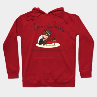 tom waits the piano has been drinking Hoodie